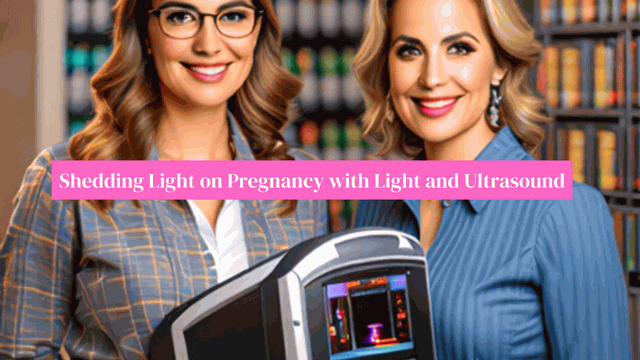 Pregnancy with Light and Ultrasound Imaging the Human Future