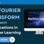 The Fourier Transform and its Application in Machine Learning