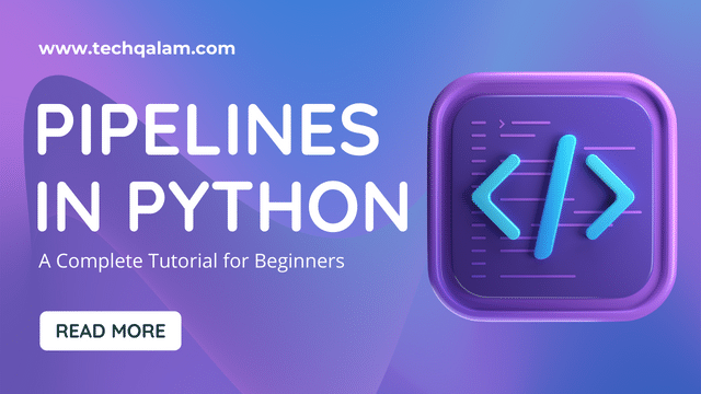 What are Pipelines in Python A Complete Guide for Beginners