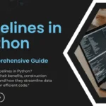 What are Pipelines in Python A Comprehensive Guide