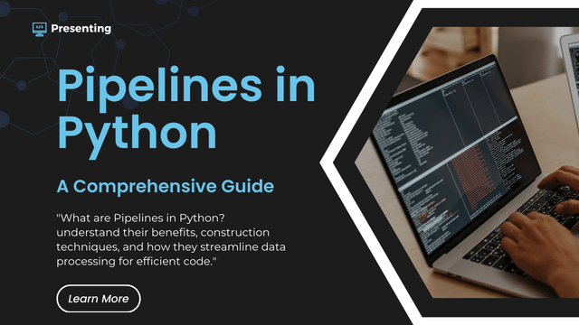 What are Pipelines in Python A Comprehensive Guide